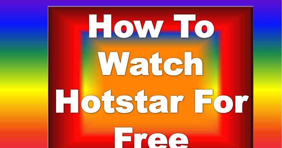 How To Watch Hotstar For Free