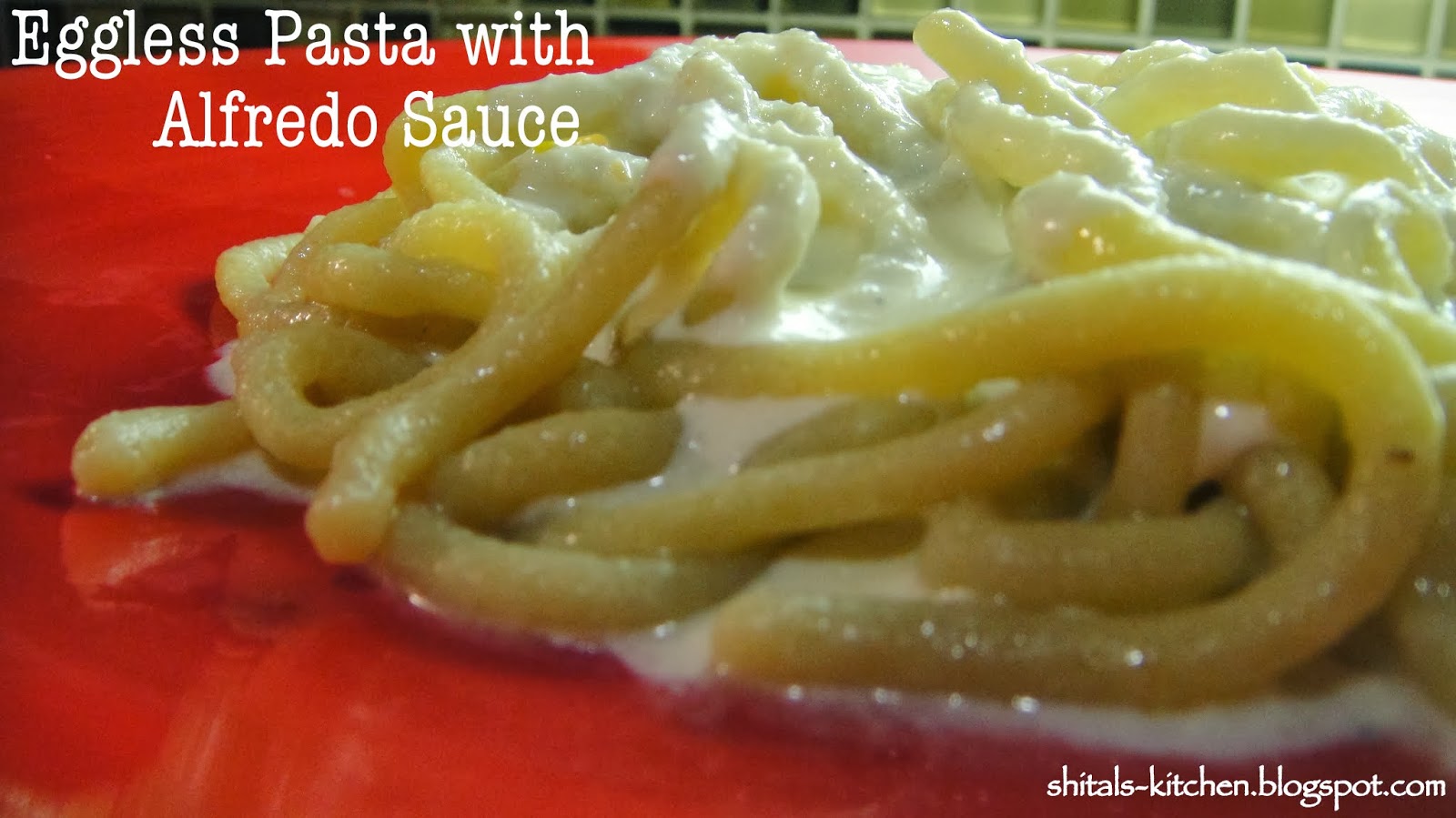 Shital'sKitchen Eggless Spaghetti with Alfredo Sauce