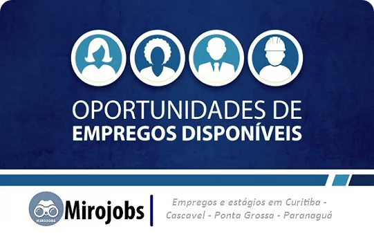 Vagas de emprego em Curitiba e Região Metropolitana. Ponta Grossa e região, Paranaguá, Litoral e Cascavel.