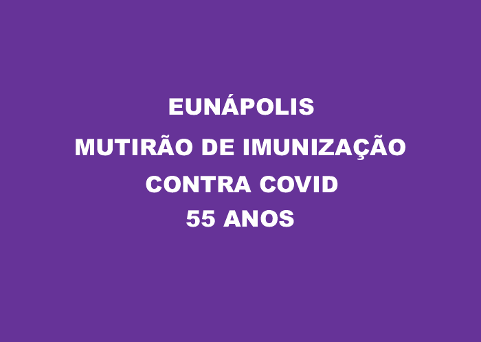 Eunápolis - Prefeitura Municipal promove mutirão de imunização contra a covid