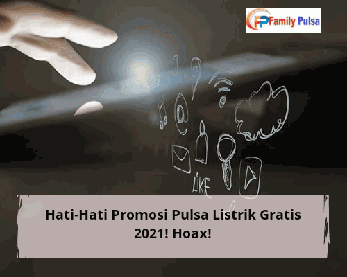 Hati-Hati Promosi Pulsa Listrik Gratis 2021! Hoax!