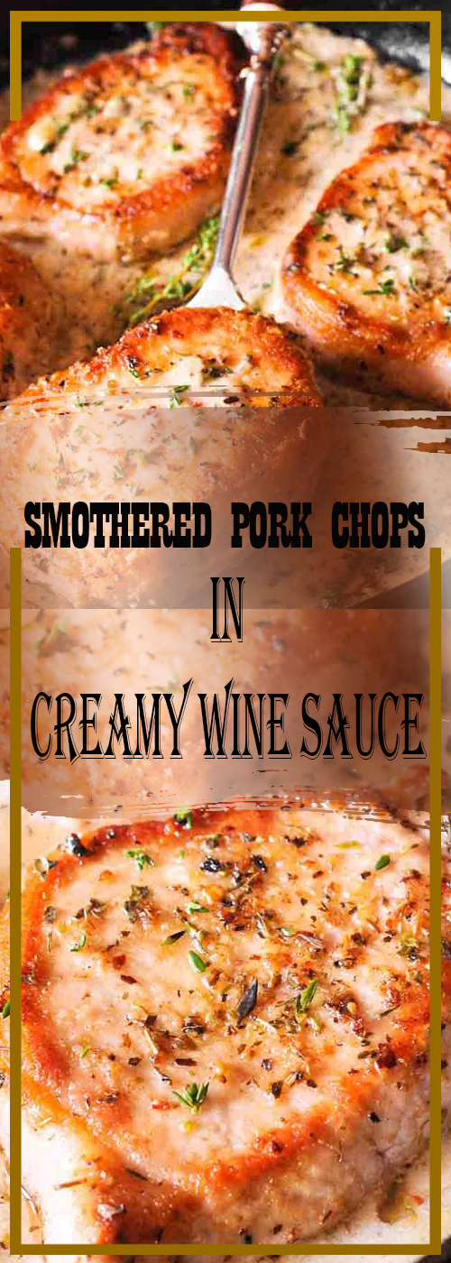 SMOTHERED PORK CHOPS IN CREAMY WINE SAUCE RECIPE