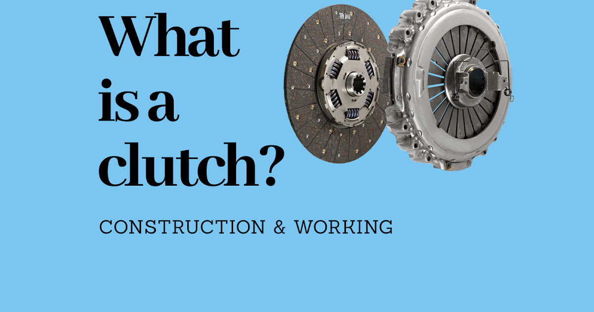 What is clutch construction and working