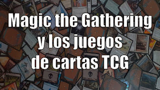 Magic the Gathering y otros juegos de cartas TCG