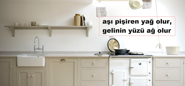 aşı pişiren yağ olur, gelinin yüzü ağ olur