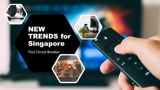6 New Trends due to Circuit Breaker in Singapore