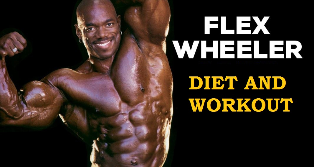 Muscle Palace Flex Wheeler's Workout Routine and Diet