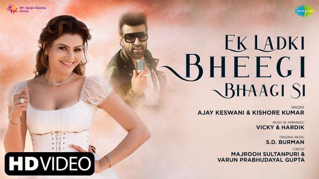 Ek Ladki Bheegi Bhaagi si Lyrics - Ajay Keswani | Urvashi Rautela