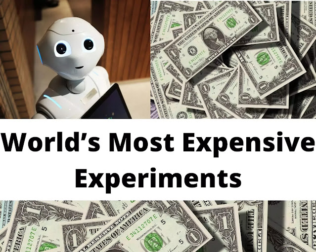 दुनिया के 3 सबसे महंगे प्रयोग | World’s most expensive experiments