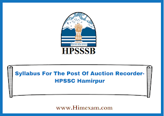 Syllabus For The Post Of Auction Recorder-HPSSC Hamirpur Syllabus For The Post Of Auction Recorder-HPSSC Hamirpur
