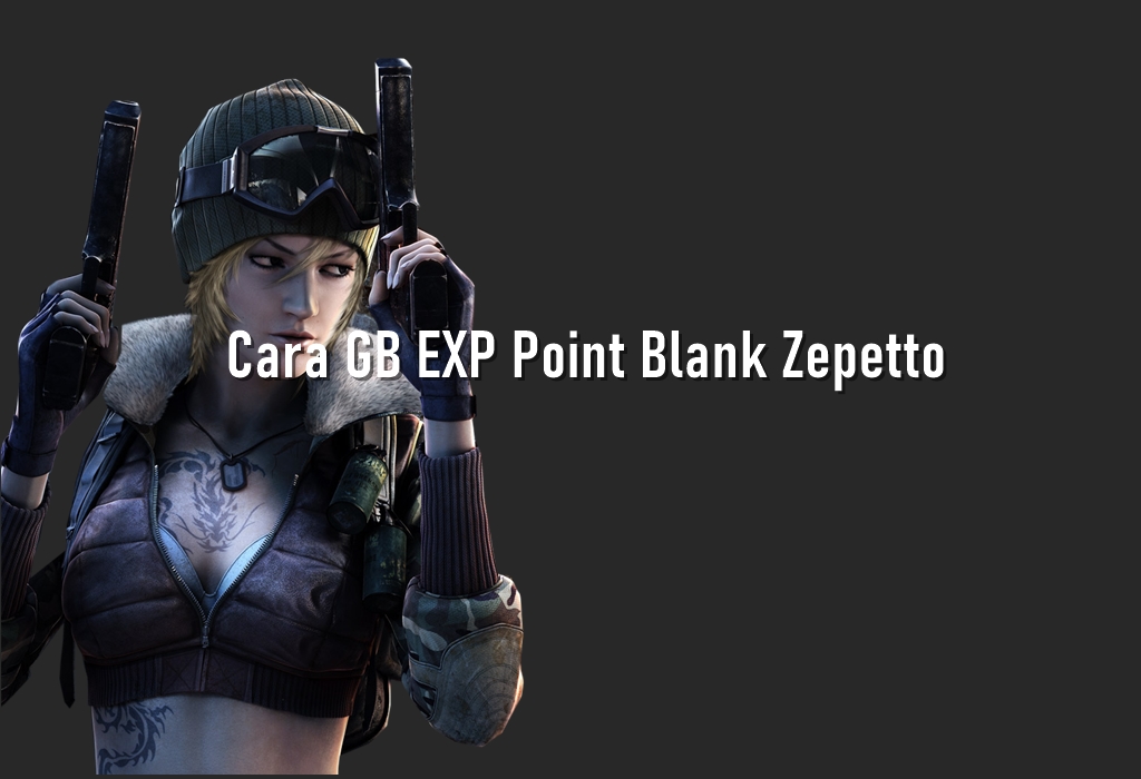 Exp Pangkat Point Blank Zepetto 2020