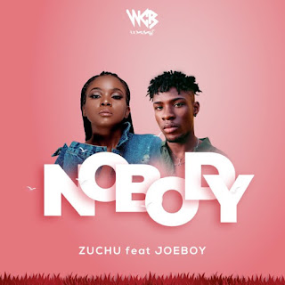 Zuchu x Joeboy – Nobody