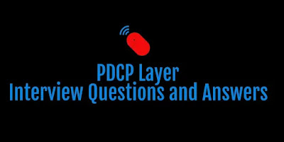 LTE-PDCP-Layer-Interview-Questions-and-Answers