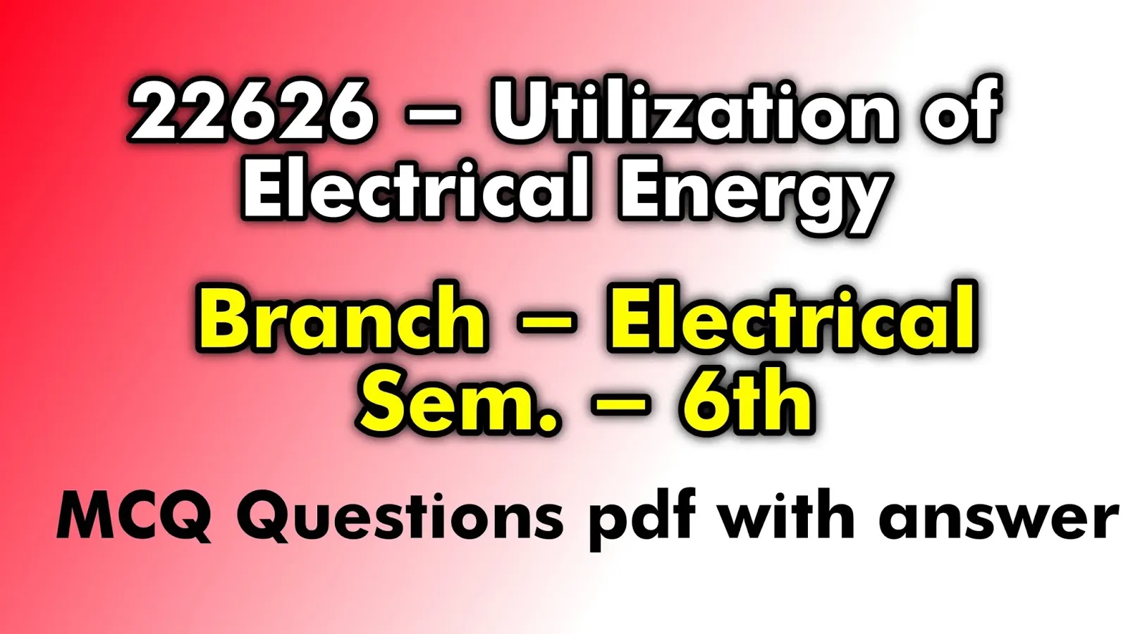 22626 Utilization of Electrical Energy MCQ questions pdf with answer