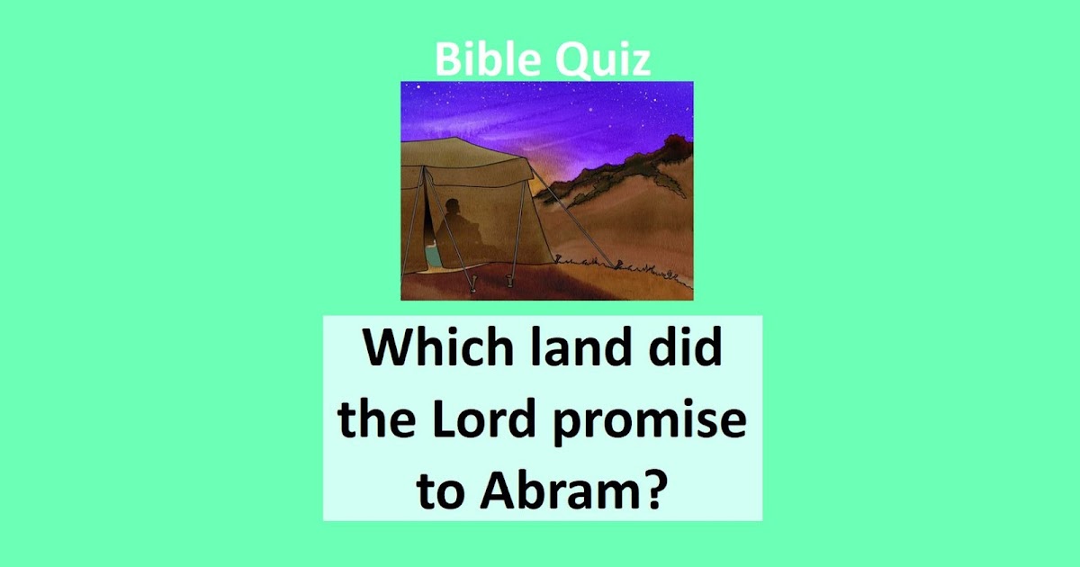 Which land did the Lord promise to Abram? Bible Quiz
