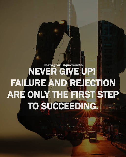 Quotes About Failure And Not Giving Up Never Give Up - Failure And Rejection Are Only The First Step To Succeeding  | Quote