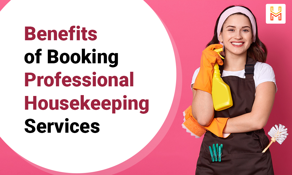 Benefits of Booking Professional Housekeeping Services