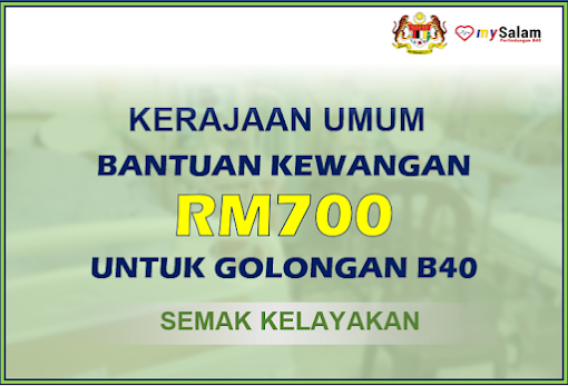 Kerajaan Umum Bantuan Kewangan RM700 Untuk Golongan B40  Semak