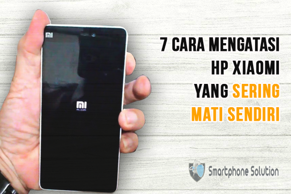 Hp Xiaomi Sering Mati Sendiri Kenali Penyebabnya Jalantikus Com