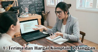 Terima dan Hargai Komplain Pelanggan merupakan salah satu tips menangani keluhan dan komplain pelanggan dengan benar