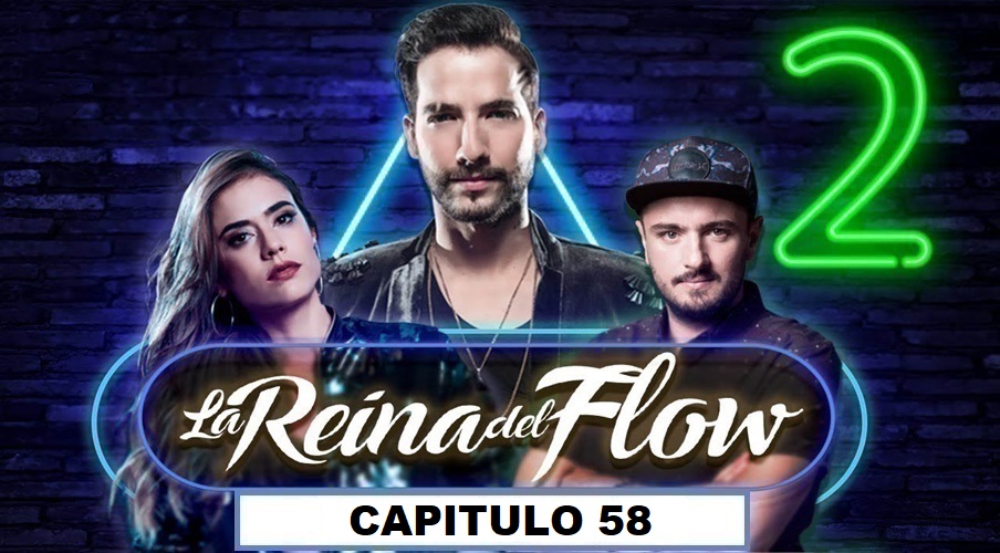 La Reina Del Flow 2 Capítulo 58 La reina del flow Temporada 2 Capitulo 58 - Series y Novelas Latinos