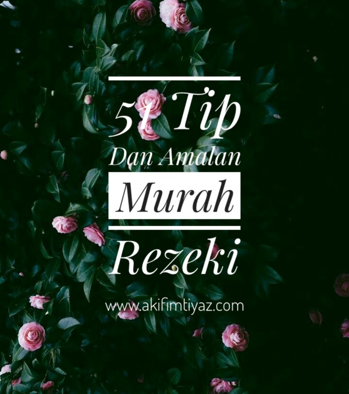 51 Tip Dan Amalan Murah Rezeki Akif Imtiyaz