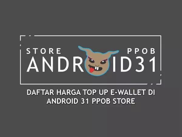 Harga Top Up E-Wallet di Android31 PPOB STORE