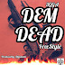 3GGA - Dem Dead [Freestyle]