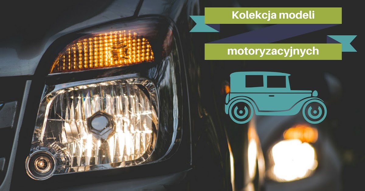 Gadżety Na Dobry Dzień Kolekcja Modeli Motoryzacyjnych