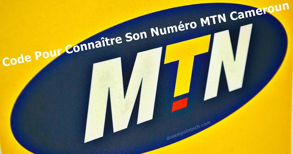 Comment Connaître Son Numéro MTN Cameroun (Code)