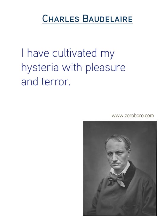 Charles Baudelaire Quotes on Art Quotes, Beauty Quotes, Giving Quotes, Heart Quotes, Literature Quotes, Pleasure Quotes, Soul Quotes & Love Quotes. Charles Baudelaire Philosophy
