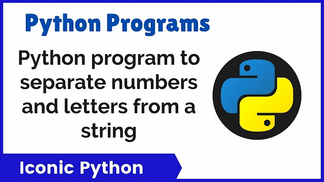Python program to separate numbers and letters from a string
