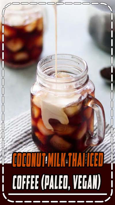 Coconut Milk Thai Iced Coffee (Paleo, Vegan)