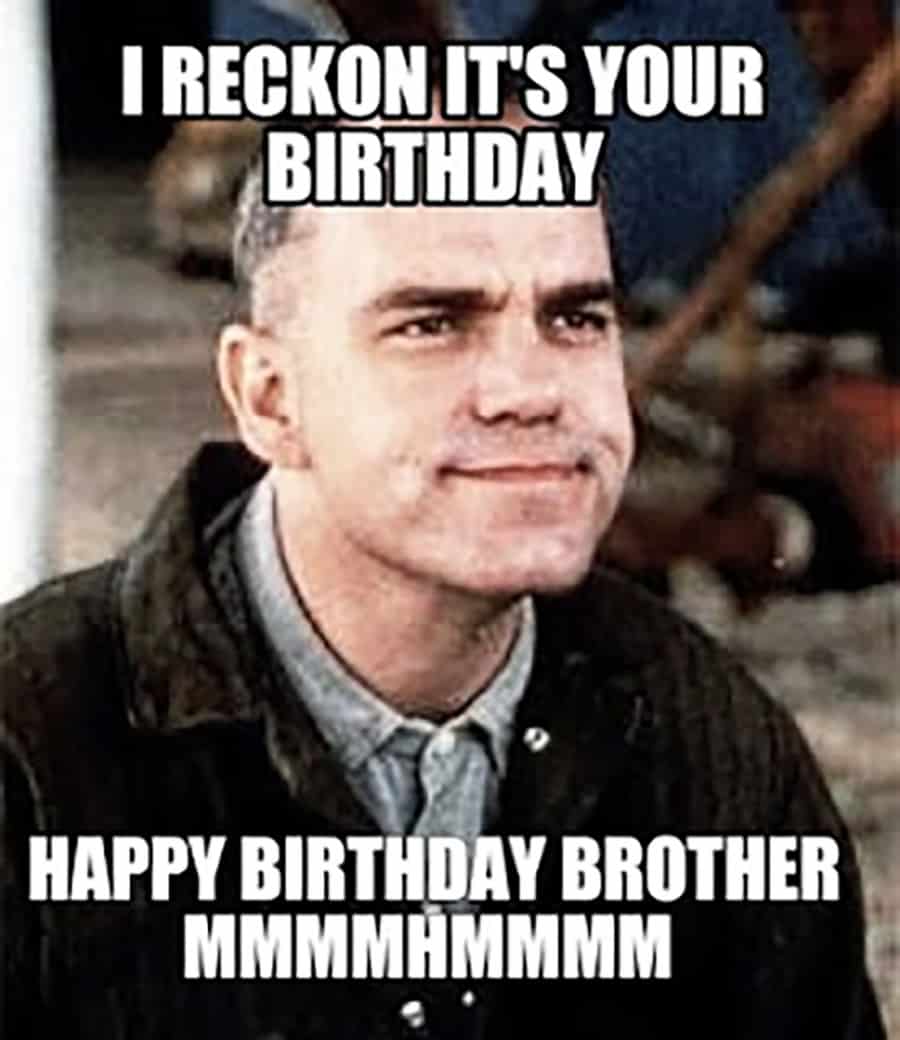 Funny Happy Birthday Meme For Brother 20+ Funny Happy Birthday Memes For Men