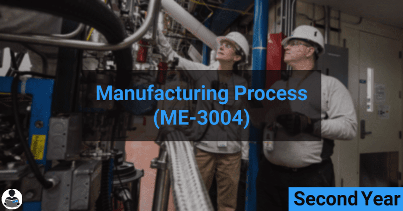 Manufacturing Process (ME-3004) RGPV notes CBGS Bachelor of engineering Manufacturing Process (ME-3004) RGPV notes CBGS Bachelor of engineering