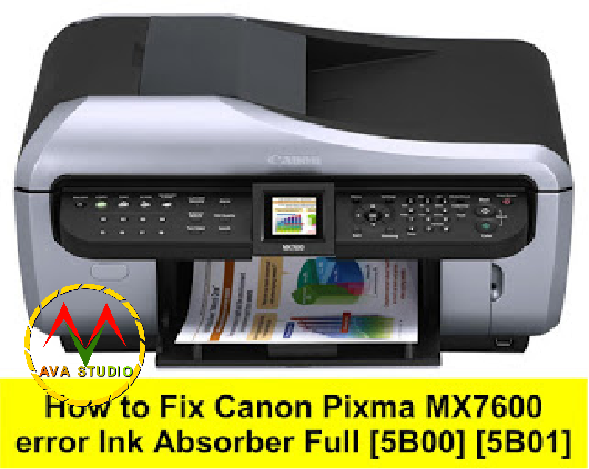 How to Reset Canon Pixma MX7600 error Ink Absorber Full [5B00] [5B01]