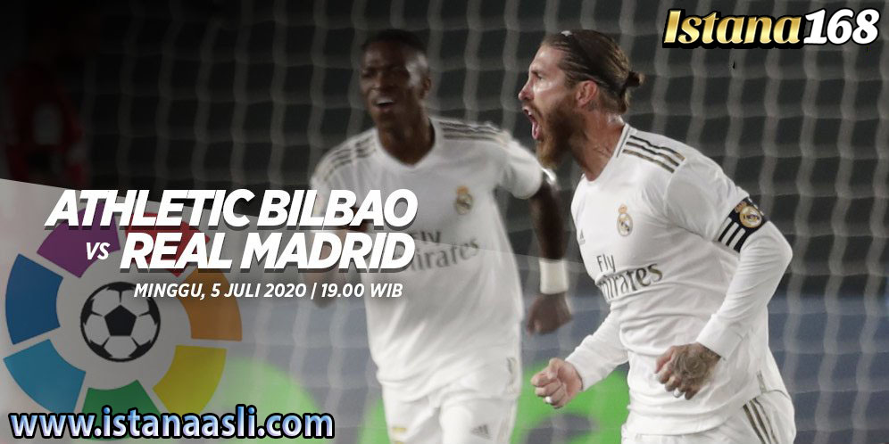 Prediksi Bola Akurat Istana168 Athletic Bilbao vs Real Madrid 5 Juli 2020