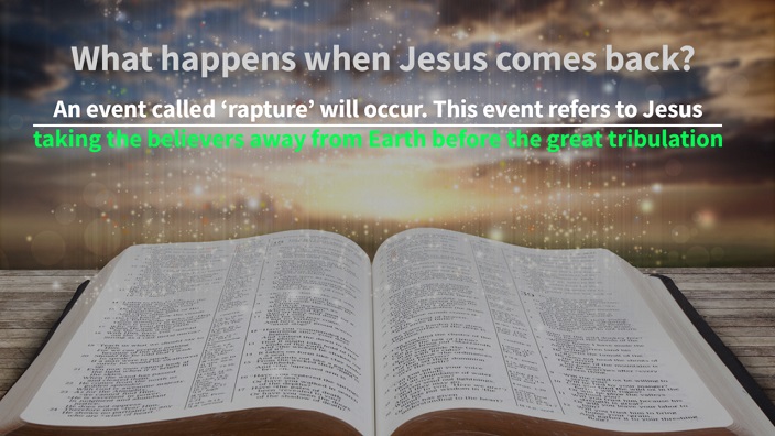 Before the second coming, an event called ‘rapture’ will occur. This event refers to Jesus taking the believers away from Earth before the great tribulation. This is to protect them from the wrath of God