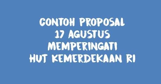 Contoh Dan Cara Buat Proposal Kegiatan 17 Agustus Terbaru 3835 Info Contoh Dan Cara Buat Proposal Kegiatan 17 Agustus Terbaru 3835 Info