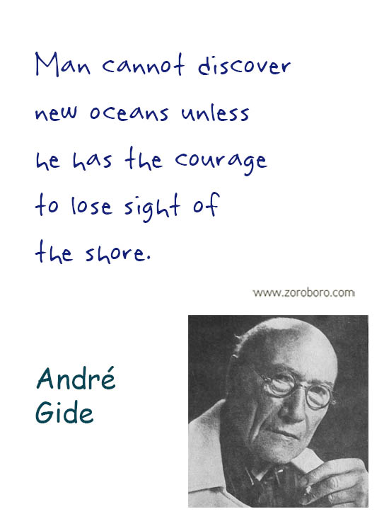 André Gide Quotes. Courage Quotes, Daring Quotes, André Gide Inspirational Quotes, André Gide Life Quotes, Mankind Quotes, Writers Quotes. André Gide Books Quotes