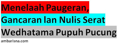 Menelaah Paugeran, Gancaran lan Nulis Serat Wedhatama Pupuh Pucung