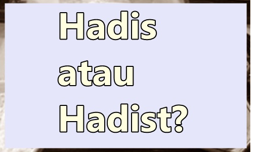 Hadis Atau Hadits Yang Benar Adalah Kata Baku