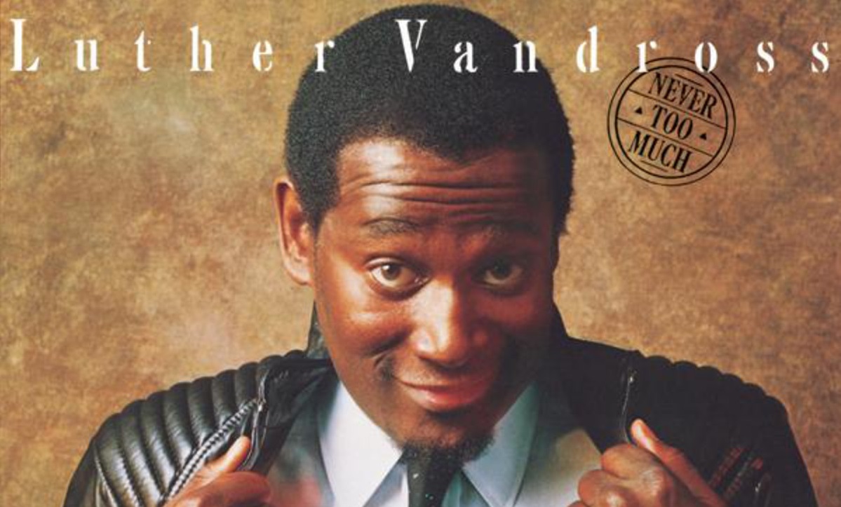 Album of the Week "Never Too Much" By Luther Vandross Rediscover the 80s