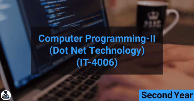 Computer Programming-II (Dot Net Technology) (IT-4006) RGPV notes CBGS Bachelor of engineering