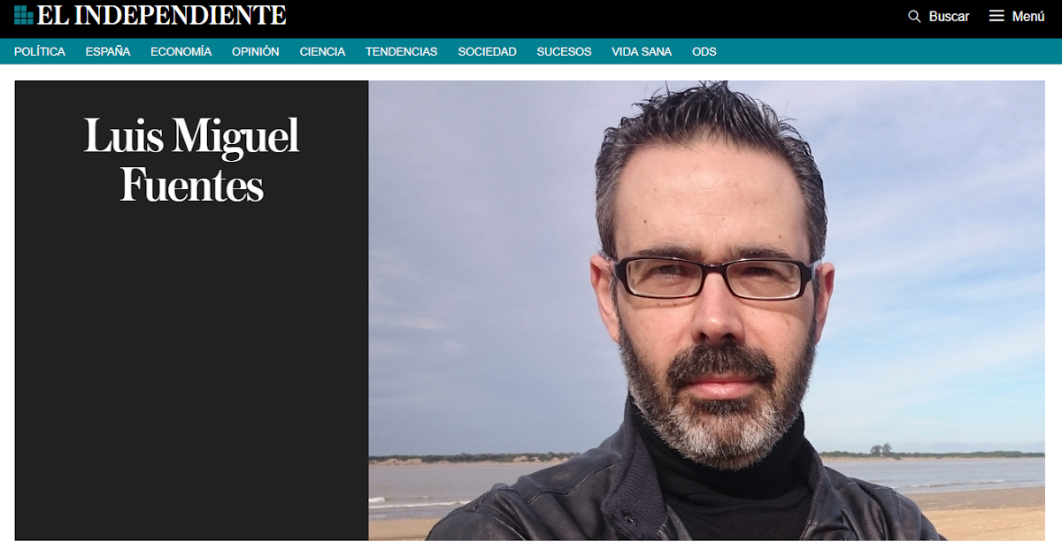Luis Miguel Fuentes Columnista y escritor Todos mis artículos en El