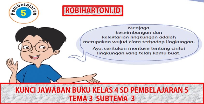 Kunci Jawaban Buku Kelas 4 Sd Pembelajaran 5 Tema 3 Subtema 3 Robihartoni