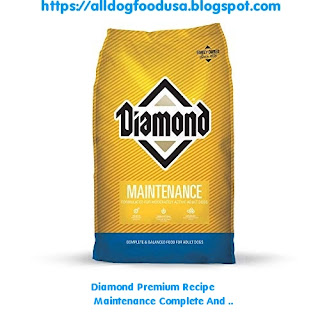 Why CHOOSE Diamond Premium Recipe Maintenance Complete And Balanced Dry Dog Food For A