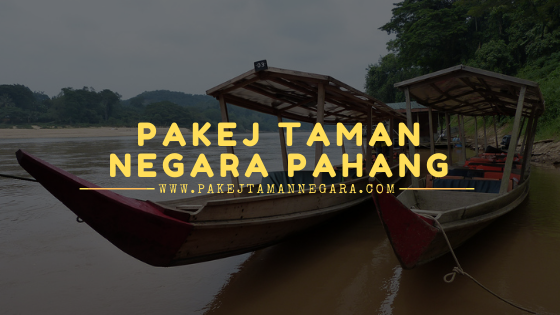 Pakej taman negara kuala tahan pahang 2021