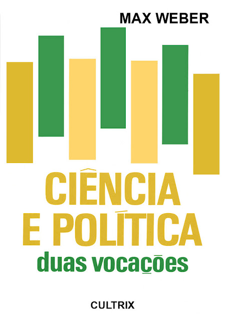 Ciência e Política - Duas Vocações - Max Weber