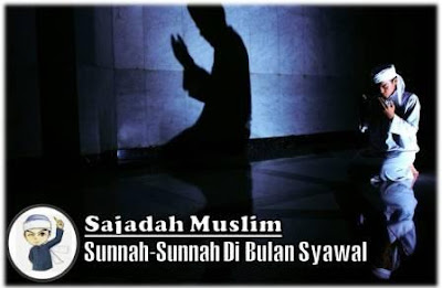 Sunnah-Sunnah Di Bulan Syawal - Sajadah Muslim